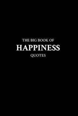 The Big Book of Happiness Quotes