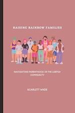 Raising Rainbow Families: Navigating Parenthood in the LGBTQ+ Community 