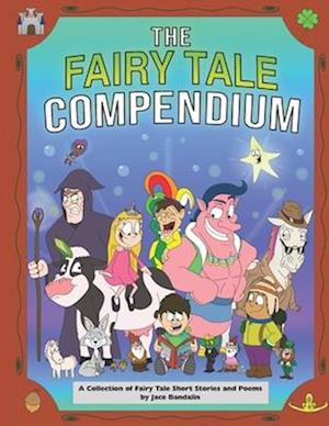 The Fairy Tale Compendium: A Collection of Fairy Tale Short Stories and Poems