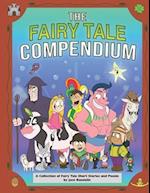 The Fairy Tale Compendium: A Collection of Fairy Tale Short Stories and Poems 