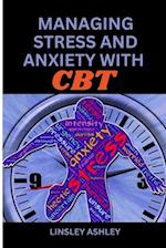 MANAGING STRESS AND ANXIETY WITH COGNITIVE BEHAVIORAL THERAPY 