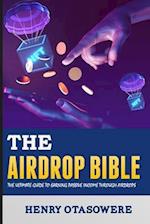 The Airdrop Bible : The Ultimate Guide to Earning Passive Income through Airdrops 