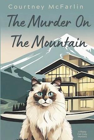 The Murder on the Mountain: A Razzy Cat Cozy Mystery #12