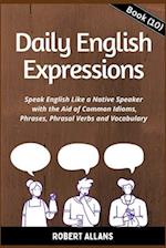 Daily English Expressions (Book - 10): Speak English Like a Native 