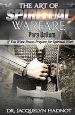 The Art of Spiritual Warfare: Para Bellum: If You Want Peace, Prepare for Spiritual War! 