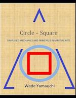 Circle - Square: Simplified Mechanics and Principles in Martial Arts 