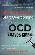 Stop Obsessing Start Overcoming: Learn step-by-step how to overcome OCD with a Coach 