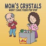 Mom's Crystals: Won't Save Your Pop Pop 