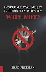 Instrumental Music In Christian Worship: Why Not? 