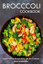 Broccoli Cookbook: Unlock Delicious Broccoli Dishes with This Cookbook 