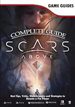 Scars Above Complete Guide: (2023) Walkthrough, Best Tips, Tricks and How to become the best player 