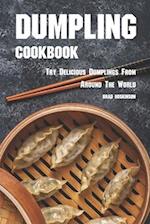 Dumpling Cookbook: Try Delicious Dumplings from Around the World 