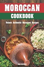 Moroccan Cookbook: Unlock Authentic Moroccan Recipes 