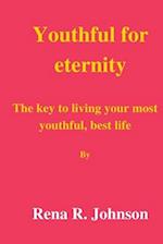 Youth for eternity: The key to living your most youthful, best life 