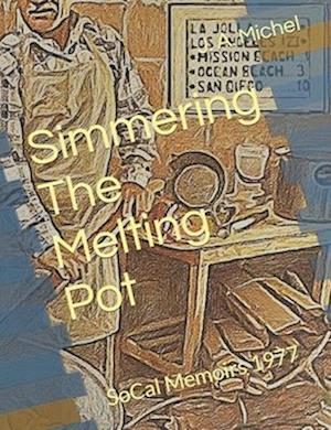 Simmering The Melting Pot: SoCal Memoirs 1977