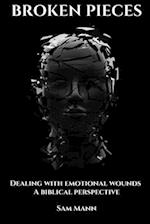 Broken Pieces: Dealing with emotional wounds from a Biblical perspective 