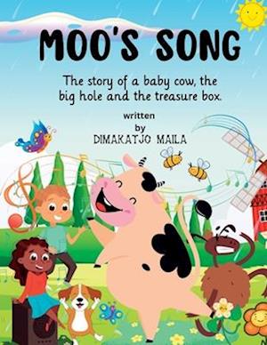 Moo's Song: The story of a baby cow, the big hole and the treasure box.