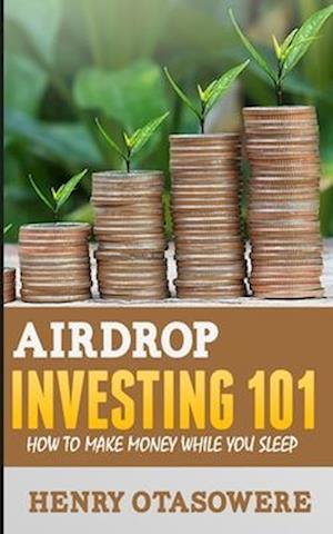 Airdrop Investing 101: How to Make Money While You Sleep