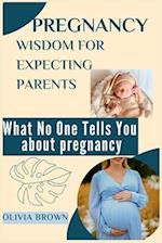 PREGNANCY WISDOM FOR EXPECTING PARENTS: What no one tells you about pregnancy 