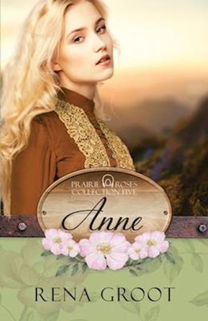 Anne: Prairie Roses Collection Book 27