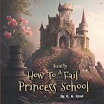 How To Nearly Fail Princess School 