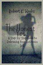 The Honest You: A Step-by-Step Guide to Embracing Your Authentic Self 