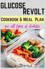 GLUCOSE REVOLT: COOKBOOK AND MEAL PLANS FOR ALL TYPES OF DIABETES 