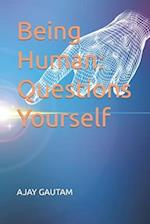 Being Human: Questions Yourself 