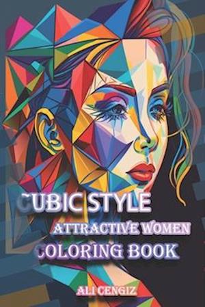 Cubic Style Portrait Of Attractive Women Coloring Book: 6" x 9", 27 Uniqe Desings, 54 Pages, Relax and Unwind with Beautifully Geometric Women in Cubi