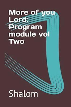 More of you Lord: Program module vol Two