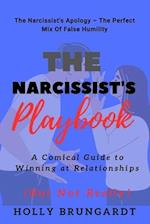 The Narcissist's Playbook: A Comical Guide to Winning at Relationships (But Not Really) 