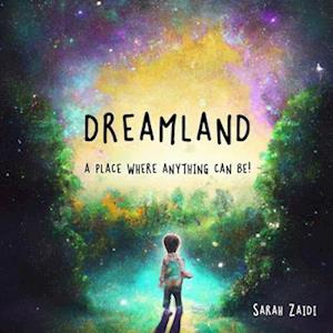 Dreamland - a place where anything can be!