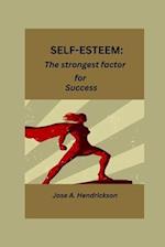 Self-Esteem: The strongest factor for success 
