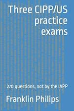 Three CIPP/US practice exams: 270 questions, not by the IAPP 