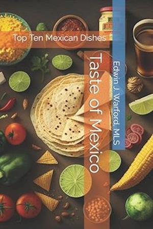 Taste of Mexico: Top Ten Mexican Dishes