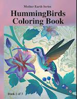 Hummingbirds Coloring Book 1 of 3: Mother Earth Series: 'Her Smallest Bird' 