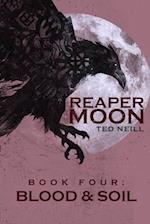 Reaper Moon Vol. IV: BOOK IV: BLOOD & SOIL 