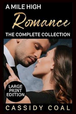 A Mile High Romance: The Complete Collection: Large Print Edition