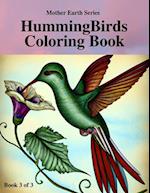 Humming Birds Coloring Book 3 of 3: Mother Earth Series: Small but Mighty 