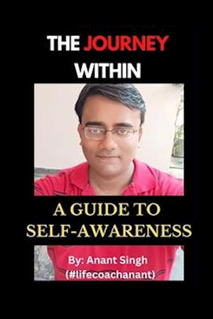 The Journey Within: A Guide to Self-Awareness