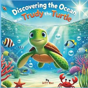 Discovering the Ocean with Trudy the Turtle