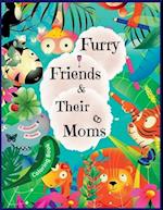 Furry Friends & Their Moms: Animal Mothers and Their Little Ones Coloring book for kids 