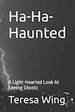 Ha-Ha-Haunted: A Light-Hearted Look At Seeing Ghosts 