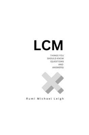 LCM: Things You Should Know (Questions and Answers)