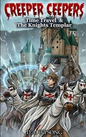 CREEPER CEEPERS TIME TRAVEL & THE KNIGHTS TEMPLAR: BOOK FOURTEEN