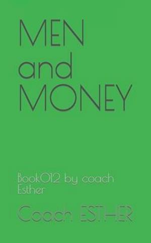 MEN and MONEY: Book012 by coach Esther