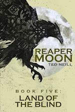 Reaper Moon Vol. V: BOOK V: LAND OF THE BLIND 