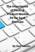 The Importance of Finding Product-Market Fit for SaaS Startups 