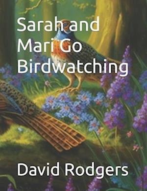 Sarah and Mari Go Birdwatching