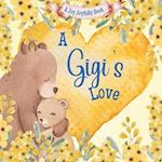 A Gigi's Love!: A rhyming picture book for children and grandparents. 